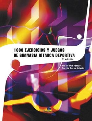 1000 EJERCICIOS Y JUEGOS DE GIMNASIA RITMICA | 9788480192712 | BARTA PEREGORT, A. / DURAN DELGADO, C.