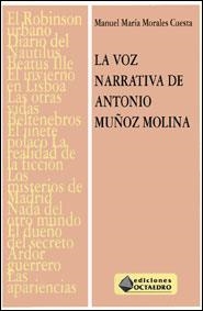 VOZ NARRATIVA DE ANTONIO MUÑOZ MOLINA, LA | 9788480631600 | MORALES CUESTA, MANUEL MARIA