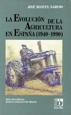 EVOLUCION DE LA AGRICULTURA EN ESPAÑA (1940-1990), | 9788433821867 | NAREDO, JOSE MANUEL