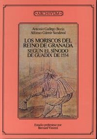 MORISCOS DEL REINO DE GRANADA, LOS | 9788433821942 | GALLEGO BURIN, A./ GAMIR SANDOVAL, A.