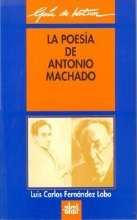 POESIA DE ANTONIO MACHADO, LA | 9788446006138 | FERNANDEZ LOBO, LUIS CARLOS