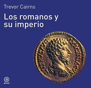 ROMANOS Y SU IMPERIO | 9788476005040 | CAIRNS, TREVOR