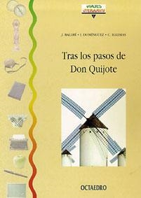 TRAS LOS PASOS DE DON QUIJOTE | 9788480632232 | BALLBE, J. / DOMINGUEZ, I./ IGLESIAS, C.