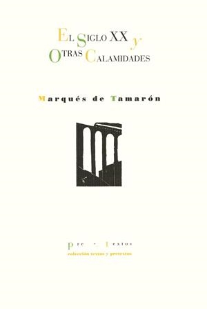 SIGLO XX Y OTRAS CALAMIDADES, EL | 9788481911411 | TAMARON, MARQUES DE