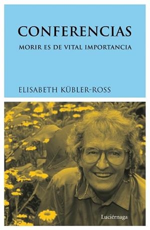 CONFERENCIAS: MORIR ES DE VITAL IMPORTANCIA | 9788487232848 | KUBLER-ROSS, ELISABETH