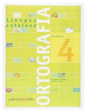 QUADERN ORTOGRAFIA CATALANA 4 | 9788466110914 | COLOM I FARRÉ, ANTÒNIA/CANONGE I BURGUES, MARGARIDA