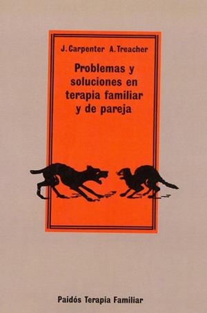 PROBLEMAS Y SOLUCIONES EN TERAPIA FAMILIAR Y DE PA | 9788475098500 | CARPENTER, J. Y TREACHER, A.