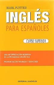 INGLES PARA ESPAÑOLES (SUPERIOR) | 9788426100825 | POTTER, BASIL