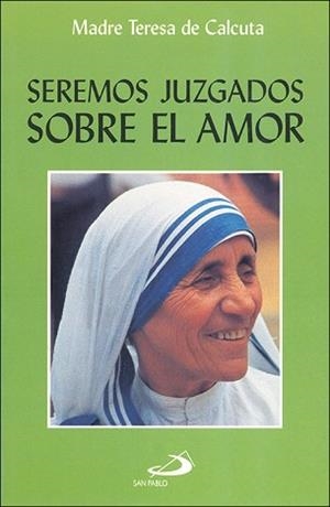 SEREMOS JUZGADOS SOBRE EL AMOR | 9788428517294 | TERESA DE CALCUTA, MARE