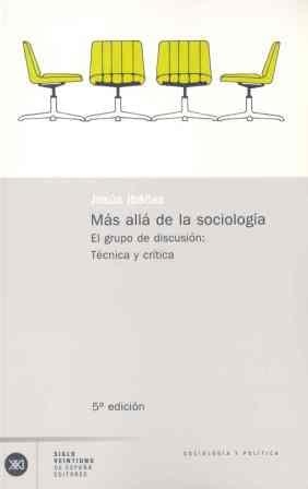 MAS ALLA DE LA SOCIOLOGIA GRUPO DE DISCUSION, EL | 9788432303517 | IBA¥EZ, JESUS