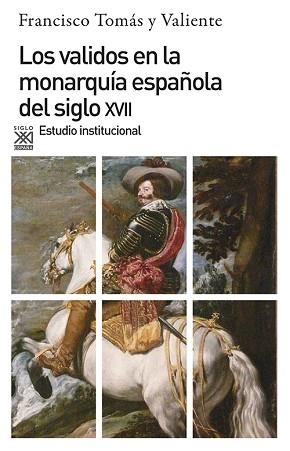 VALIDOS EN LA MONARQUIA ESPAÑOLA DEL S. XVII ESTU | 9788432304460 | TOMAS Y VALIENTE, FRANCISCOÿ
