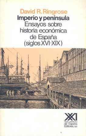 IMPERIO Y PENINSULA ENSAYOS SOBRE HISTORIA ECONOM | 9788432306075 | RINGROSE, DAVID R.