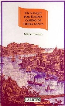 UN YANQUI POR EUROPA, CAMINO DE TIERRA SANTA | 9788475842318 | TWAIN, MARK