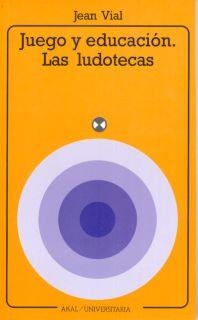 JUEGO Y EDUCACION LUDOTECAS, LAS | 9788476003190 | VIAL, JEAN