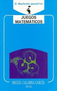 JUEGOS MATEMATICOS | 9788476004616 | CALABRIA GARCÍA, MIGUEL ANTONIO