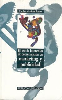 USO DE LOS MEDIO DE COMUNICACION EN MARKETING Y , | 9788476007280 | MARTÍNEZ RAMOS, EMILIO
