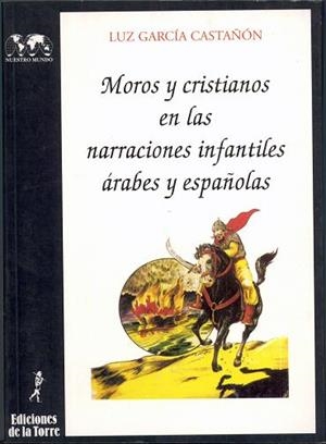 MOROS Y CRISTIANOS EN LAS NARRACIONES INFANTILES | 9788479600914 | GARCIA CASTA¥ON, LUZ