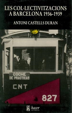 COLECTIVITZACIONS A BARCELONA 1936-1939, LES | 9788485348954 | CASTELLS I DURAN, ANTONI