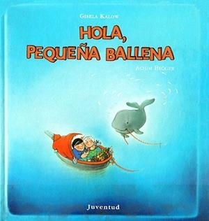 HOLA, PEQUEÑA BALLENA | 9788426130396 | KALOW, GISELA