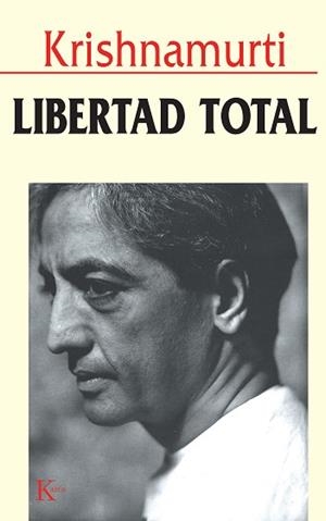 LIBERTAD TOTAL | 9788472453920 | KRISHNAMURTI, JIDDU