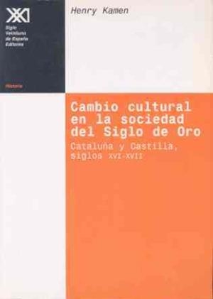 CAMBIO CULTURAL EN LA SOCIEDAD DEL SIGLO DE ORO: | 9788432309694 | KAMEN, HENRY