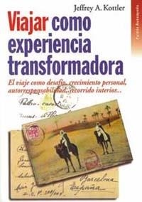 VIAJAR COMO EXPERIENCIA TRANSFORMADORA. EL VIAJE | 9788449305641 | KOTTLER, JEFFREY, A.