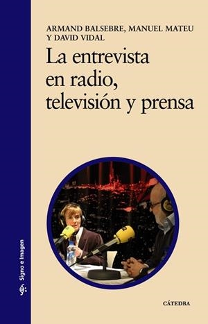 ENTREVISTA EN RADIO, TELEVISION Y PRENSA, LA | 9788437616568 | BALSEBRE, A./ MATEU, M./ VIDAL, D.