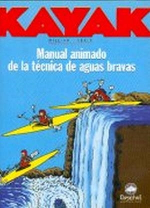 KAYAK: MANUAL ANIMADO DE LA TECNICA DEL PIRAGšISMO | 9788489969209 | NEARLY, WILLIAM