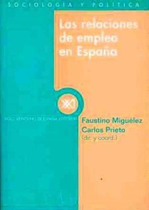 RELACIONES DE EMPLEO EN ESPAÑA, LAS | 9788432309823 | MIGUELEZ, FAUSTINO/ PRIETO, CARLOS