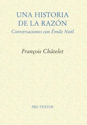 UNA HISTORIA DE LA RAZON | 9788481912210 | CHATELET, FRAN€OIS