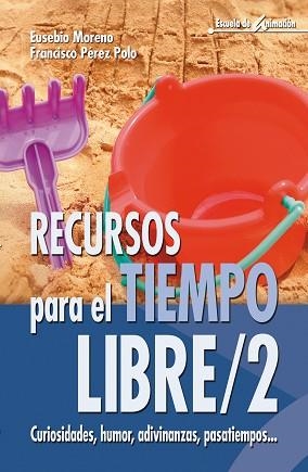 RECURSOS PARA EL TIEMPO LIBRE/ 2 | 9788483161937 | MORENO, EUSEBIO/ PEREZ POLO, FRANCISCO