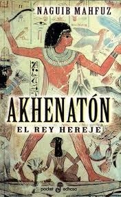 AKHENATON. EL REY HEREJE | 9788435016469 | MAHFUZ, NAGUIB