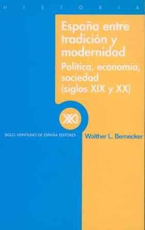ESPAÑA ENTRE TRADICION Y MODER | 9788432310119 | BERNECKER, WALTER L.