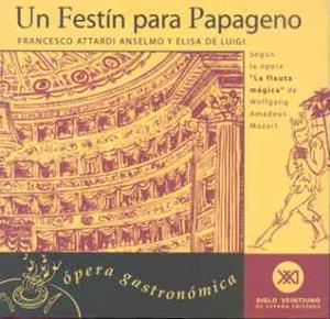 UN FESTIN PARA PAPAGENO - OPERA GASTRONOMICA | 9788432310232 | ATTARDI ANSELMO, FRANCESCO; DE LUIGI, EL