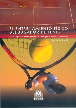 EL ENTRENAMIENTO FISICO DEL JUGADOR DE TENIS : FISIOLOGIA, E | 9788480196864 | LE DEUFF, HERVE