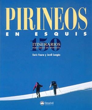 PIRINEOS EN ESQUIS: 150 ITINERARIOS | 9788489969490 | FAURA BUSTO, ENRIC
