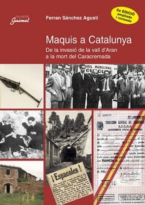 MAQUIS A CATALUNYA. DE LA INVASIO DE LA VALL | 9788479356125 | SANCHEZ AGUSTI, FERRAN