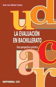 EVALUACION EN BACHILLERATO, LA | 9788483162453 | GOMEZ CASTRO, J.L.