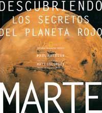 MARTE. DESCUBRIENDO LOS SECRETOS DEL PLANETA ROJO | 9788482981307 | RAEBURN, PAUL/ GOLOMBEK, MATT