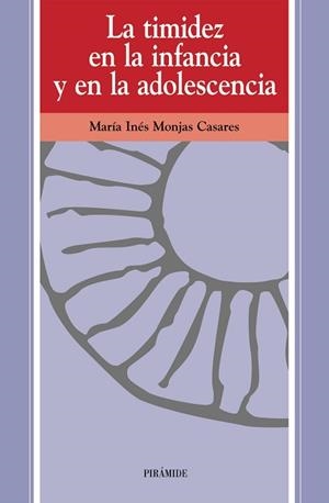 TIMIDEZ EN LA INFANCIA Y EN LA ADOLESCENCIA, LA | 9788436814392 | MONJAS CASARES, MARIA INES