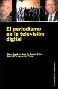 PERIODISMO EN LA TELEVISION DIGITAL, EL | 9788449309168 | BANDRÉS, ELENA