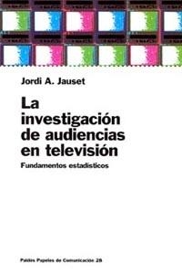 INVESTIGACION DE LAS AUDIENCIAS EN TELEVISION, LA | 9788449309045 | JAUSET, JORDI A.