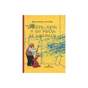ROJO, AZUL Y UN POCO DE AMARILLO | 9788479602673 | SORTLAND, BJORN/ELLING, LARS