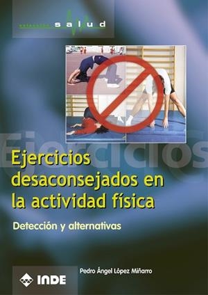 EJERCICIOS DESACONSEJABLES EN LA ACTIVIDAD FISICA | 9788495114532 | LOPEZ MI¥ANO, PEDRO ANGEL