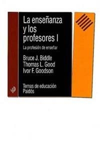 ENSEÑANZA Y LOS PROFESORES I, LA | 9788449309328 | BIDDLE, B.J./ GOOD, T.L./ GOODSON, I.F.