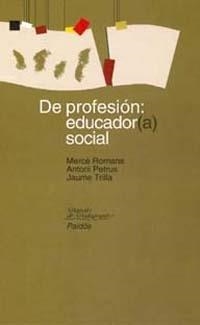 DE PROFESION: EDUCADOR(A) SOCIAL | 9788449309380 | ROMANS, M./ PETRUS, A./ TRILLA, J.
