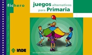 JUEGOS ALTERNATIVOS PARA PRIMARIA. FICHERO | 9788495114204 | GARIJO, J.L./ SERRANO, D./ LOPEZ, M.C.