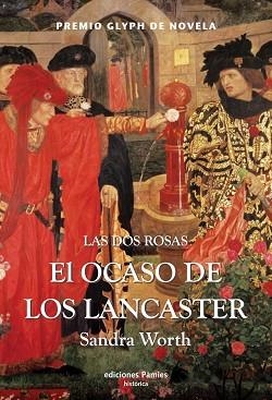 LAS DOS ROSAS ; EL OCASO DE LOS LANCASTER | 9788496952010 | WORTH, SANDRA