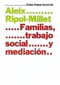 FAMILIAS, TRABAJO SOCIAL Y MEDIACION | 9788449310171 | RIPOLL-MILLET, ALEIX