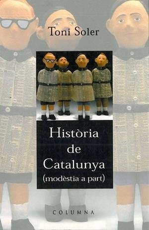 HISTORIA DE CATALUNYA (MODESTIA A PART) | 9788466400916 | SOLER, TONI